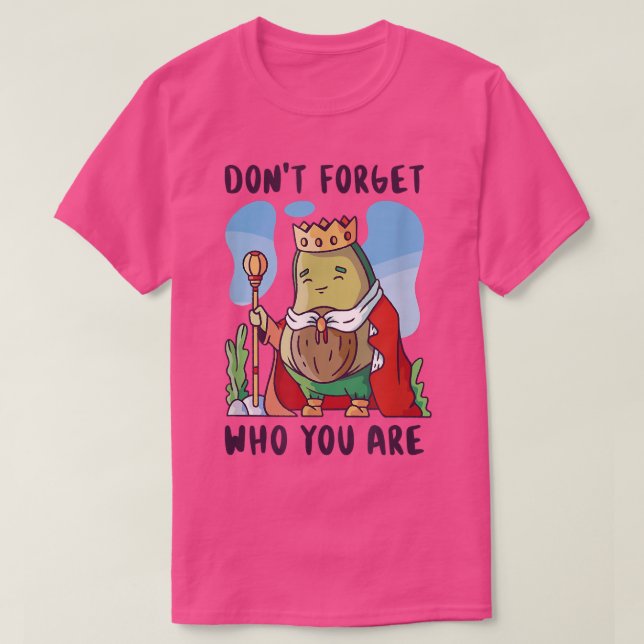 Glöm inte vem du är kung avocado t shirt (Design framsida)