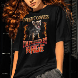 Glöm kaffe jag är full av vrede t shirt