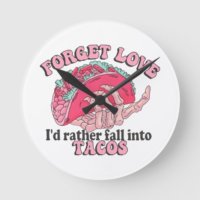 glöm kärlek jag hellre falla i tacos rund klocka (Framsida)