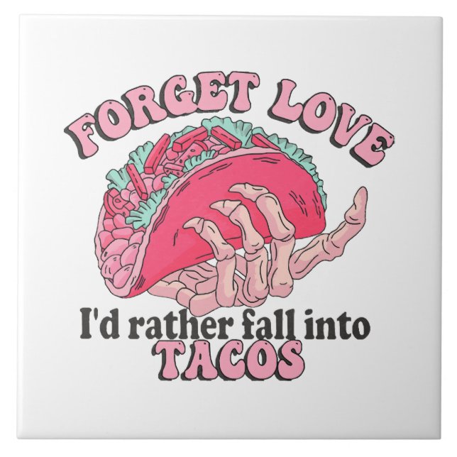 glöm kärlek jag hellre falla in i tacos kakelplatta (Framsidan)