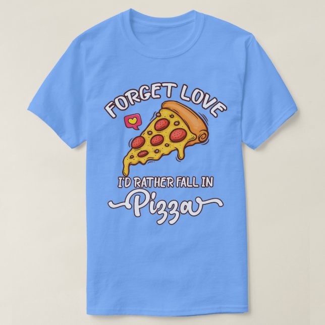 Glöm Kärlek jag skulle hellre sjunga i Pizza - Foo T Shirt (Design framsida)