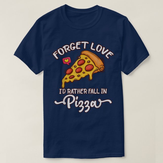 Glöm Kärlek jag skulle hellre sjunga i Pizza - Foo T Shirt (Design framsida)