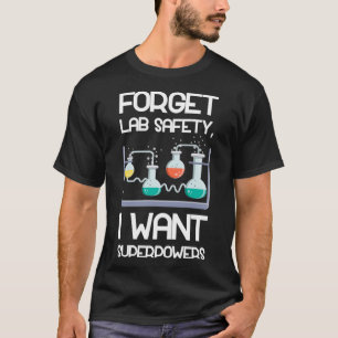 Glöm Lab Safety I want Superpower 2 T Shirt