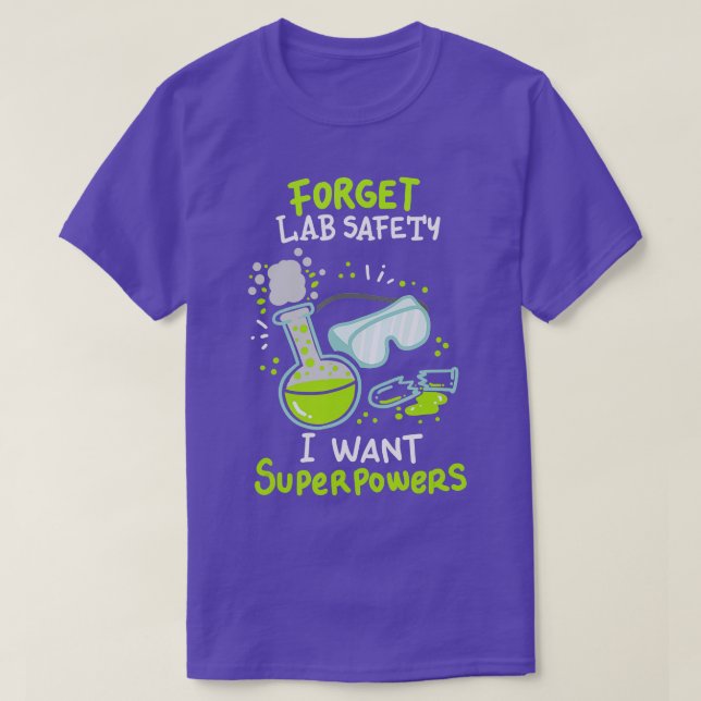 Glöm Lab Safety jag vill ha superpower Funny Scien T Shirt (Design framsida)