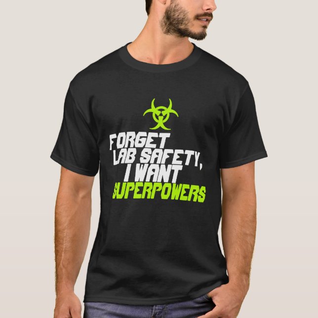 Glöm labbsäkerhet som jag önskar t shirt (Framsida)