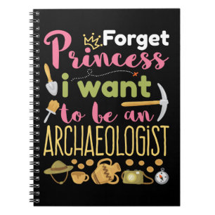 Glöm Princess att jag vill vara arkeolog Anteckningsbok