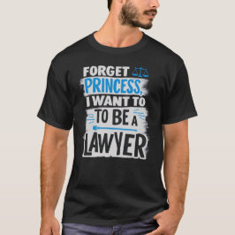 Glöm Princess, jag vill bli advokat T Shirt