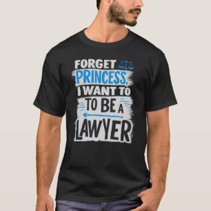 Glöm Princess, jag vill bli advokat T Shirt