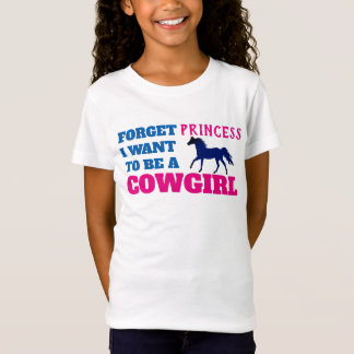 "Glöm Princess, jag vill vara en Cowgirl" T Shirt