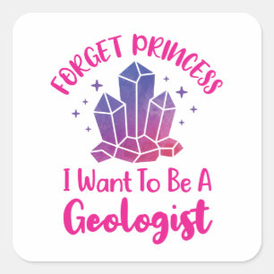 Glöm Princess jag vill vara geolog Fyrkantigt Klistermärke