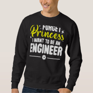 Glöm Princess jag vill vara Ingenjör Ingenjör Lång Ärmad Tröja