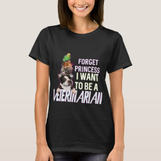 Glöm Princess jag vill vara veterinär T Shirt