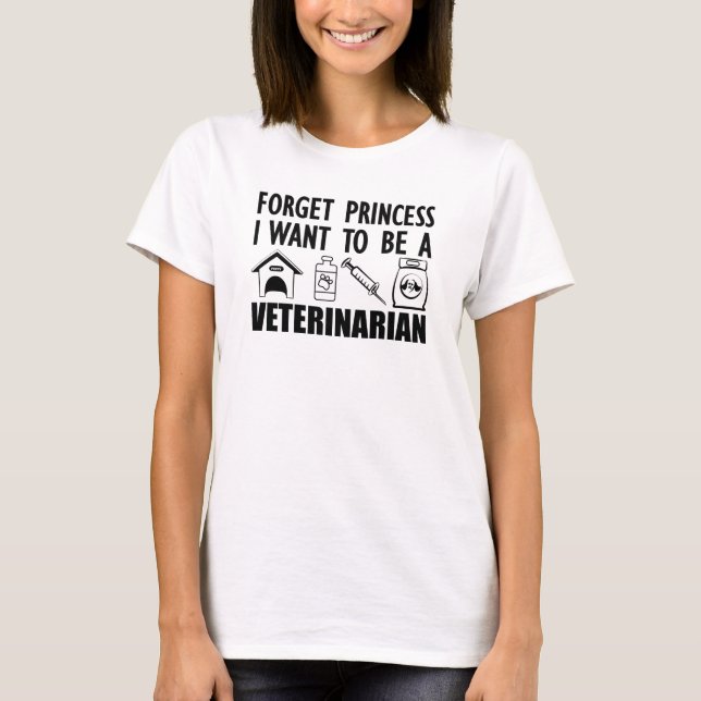 Glöm Princess, jag vill vara veterinär T Shirt (Framsida)