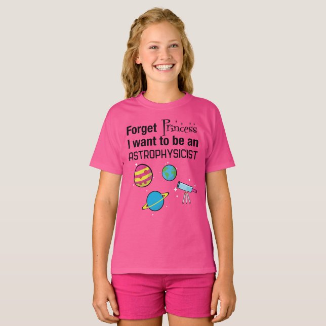 Glöm princessen, astrofysiker tee shirt (Hel framsida)