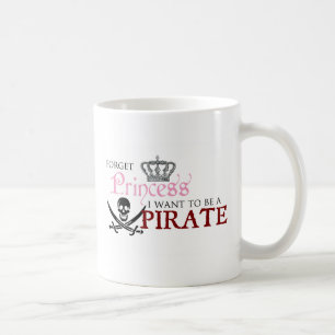 "Glöm princessen, mig önskar att vara en pirat " Kaffemugg