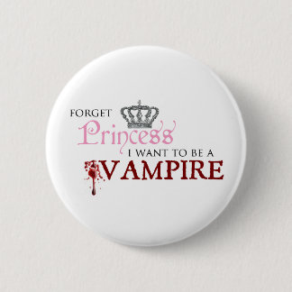 "Glöm princessen, mig önskar att vara en vampyr ", Knapp