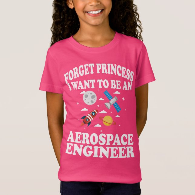 Glöm Prinsessan Aerospace Ingenjör Girl T-Shirt (Framsida)