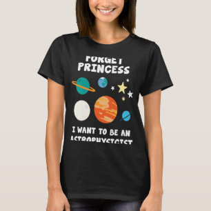 Glöm prinsessan att jag vill vara astrofysiker t shirt