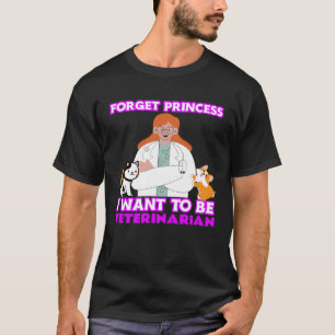 Glöm prinsessan att jag vill vara ett veterinärdju t shirt
