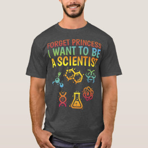 Glöm prinsessan jag vill vara en vetenskapsflicka t shirt