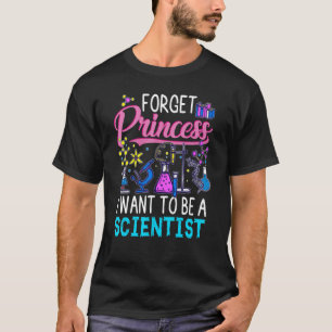 Glöm prinsessan jag vill vara en vetenskapsman t shirt