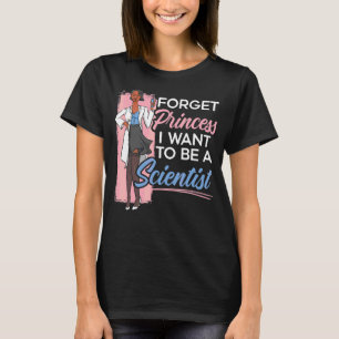 Glöm prinsessan jag vill vara vetenskapsman t shirt