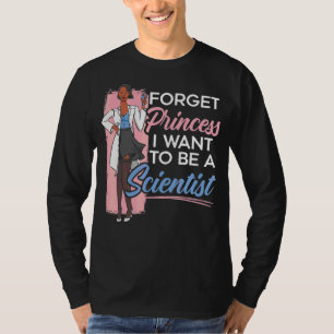 Glöm prinsessan jag vill vara vetenskapsman t shirt