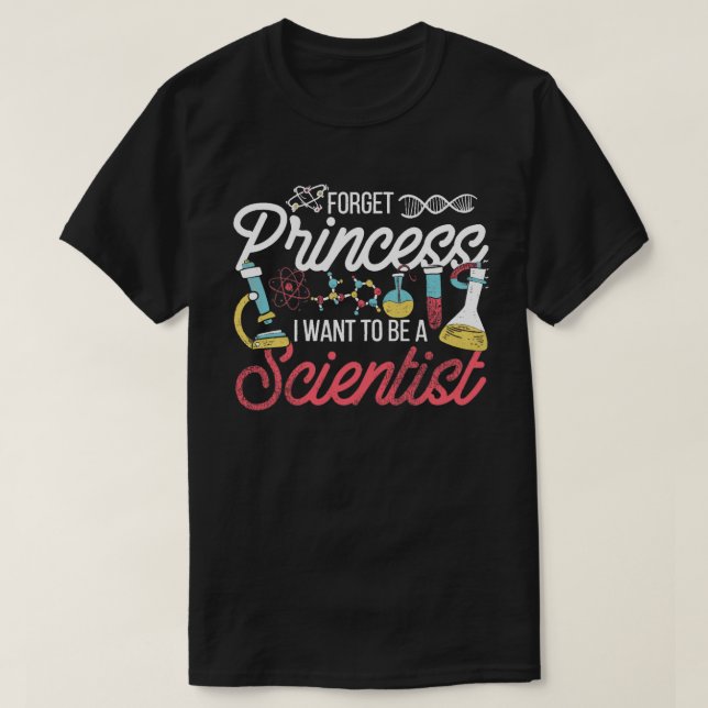 Glöm prinsessan jag vill vara vetenskapsman t shirt (Design framsida)