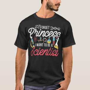 Glöm prinsessan jag vill vara vetenskapsman t shirt
