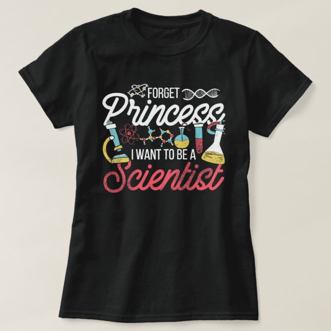 Glöm prinsessan jag vill vara vetenskapsman t shirt (Design framsida)
