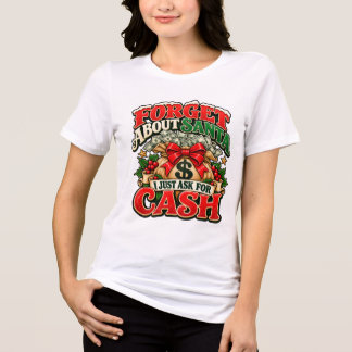 Glöm Santa Jag Ber Om Kontanter Jul T Shirt