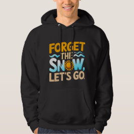 Glöm snön, låt oss gå! hoodie