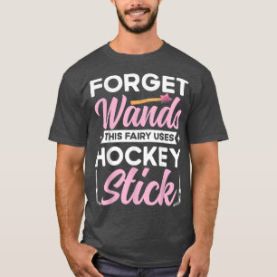 Glöm Trollspö Den här Fairy Användas Hockey Stick T Shirt