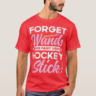 Glöm Trollspö Den här Fairy Användas Hockey Stick T Shirt