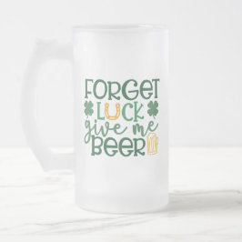 Glöm Tur Ge att jag är St Patricks Day Frostat Ölglas