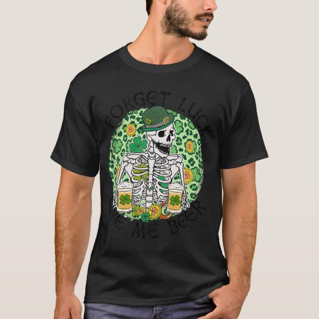 Glöm Tur Ge Me Beer St patrick's day Skeleton T Shirt (Framsida)