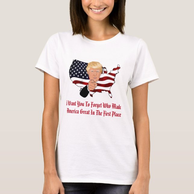 Glöm vem som gjorde Amerika Underbart T Shirt (Framsida)