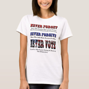 GLÖMMA ALDRIG, FÖRGLÖMMA, RÖSTA IGEN FÖR FASCIST. T SHIRT