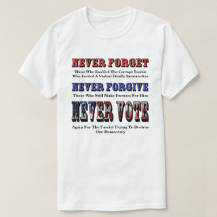 GLÖMMA ALDRIG, FÖRGLÖMMA, RÖSTA IGEN FÖR FASCIST. T SHIRT
