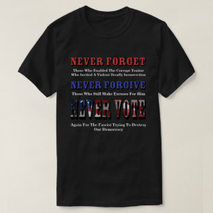 GLÖMMA ALDRIG, GLÖMMA, RÖSTA IGEN FÖR FASCIST T-Sh T Shirt