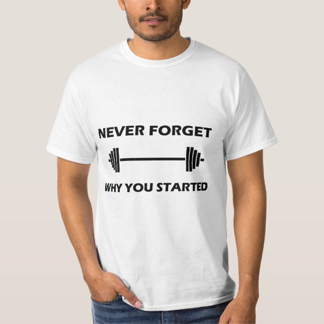 GLÖMMA ALDRIG VARFÖR DU STARTADE T SHIRT (Framsida)