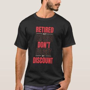 Glömma inte min trötta Pension-trötta T Shirt