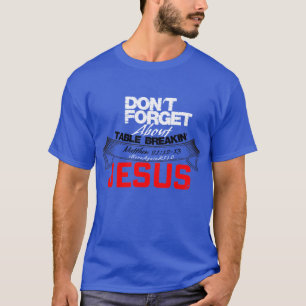 GLÖMMA INTE OM BORD BREAKIN JC T SHIRT