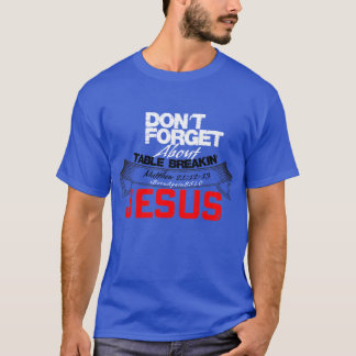 GLÖMMA INTE OM BORD BREAKIN JC T SHIRT