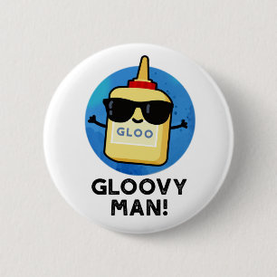 Gloovy Man Funny Toppen Glue Pun Knapp