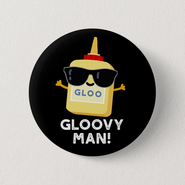 Gloovy Man Funny Toppen Glue Pun Mörk BG Knapp (Framsida)