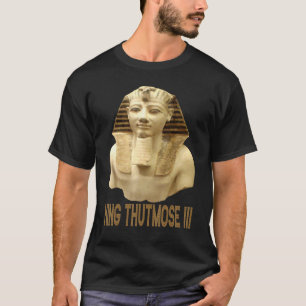Glorious Kung Thutmose III Pharaoh of Old Egypten T Shirt