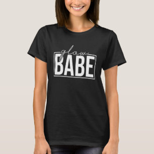 Glow Babe Glowing Skin Esthetician Skincare T Shirt