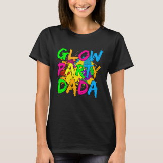 Glow Party Clothing Glow Party Glow Party Dada T Shirt