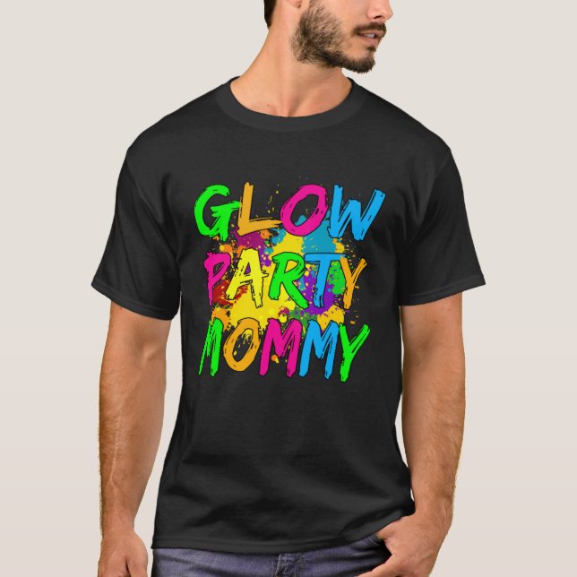 Glow Party Clothing Glow Party  Glow Party Mommy T Shirt (Framsida)